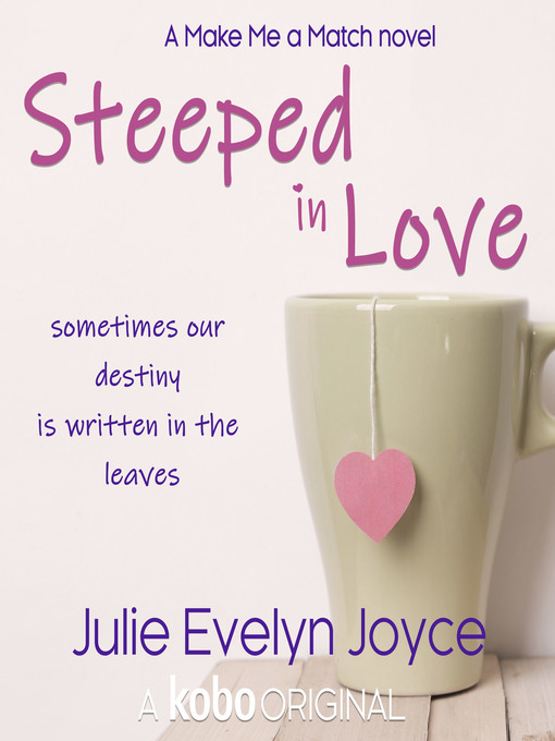 Title details for Steeped in Love by Julie Evelyn Joyce - Available